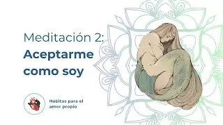 Sesión 2. Aceptación. Hábitos para el amor propio