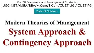 Contingency Approach & System Approach, Contingency Approach to management, evolution of management