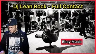 DJ Lean Rock - Full Contact | Музыка для обучения брейкдансу | Музыка для брейк-данса 🔥