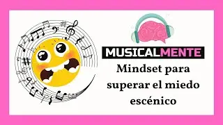 Mindset para superar el miedo escénico si eres músico instrumentista o cantante