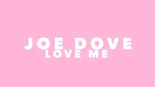 Joe Dove - Love Me (Original Mix)