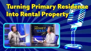 Considerations When Turning Primary Residence Into Rental Property I YMYW Podcast