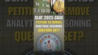 CLAT 2025 Case - Petition to Remove Analytical Reasoning Question Set ? #clat #clat2025 #delhihc