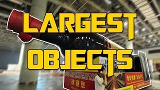 World's Largest Objects | You Won't Believe