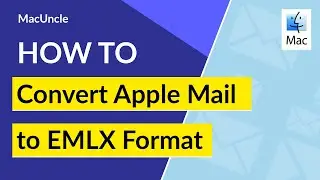 How to Convert Apple Mail to EMLX on Mac OS along with Attachments?