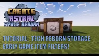 Create Astral : Pre-Moon Filtration! Tech Reborn Storage Explained.