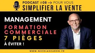 Management : formation commerciale, 7 pi&egrave;ges &agrave; &eacute;viter | Podcast #08 &ndash; Simplifier la Vente