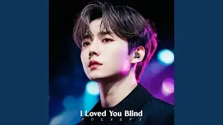 I Loved You Blind
