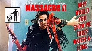 Why Would You Show Me This? Watch-A-Long - Slumber Party Massacre II