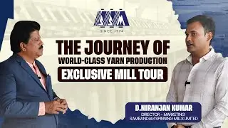 The Journey of World-Class Yarn Production | Exclusive Mill Tour with D. Niranjan Kumar | SSM
