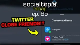 Socialtopia Recap Episode 85 - NEW feature on Twitter