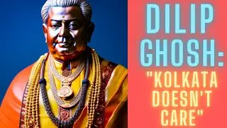 Kolkata Doesn't Care: Dilip Ghosh | Best Political Analysis Of West Bengal Politics | India | BJP