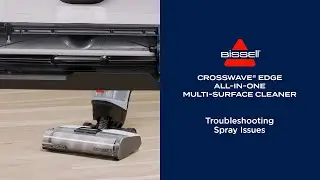 Troubleshooting Spray Issues |  CrossWave&reg; Edge&trade; All-In-One Multi-Surface Cleaner