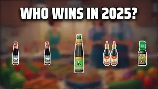 The Top 5 Best Oyster Sauce in 2025 - Must Watch Before Buying!