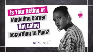 Is Your Acting or Modeling Career Not Going According to Plan?