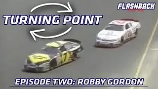 Robby Gordon screwed up...and saved his NASCAR career | Turning Point Ep. 2