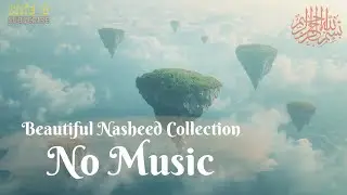 Beautiful Nasheed Collection No Music | Peaceful Islamic Vocals ﷽ Ya Allah Calm Heart