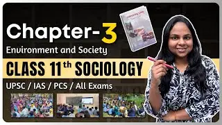 Environment and Society | NCERT Class 11 Sociology Chapter 3 | Introducing Sociology | UPSC One-Shot