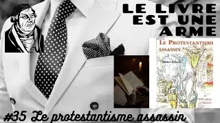 #35 Le protestantisme assassin (Michel Defaye) + une non-religion mondialiste