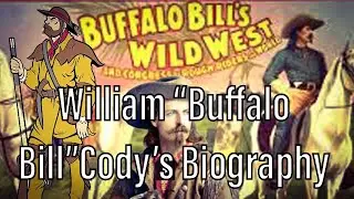 William &ldquo;Buffalo Bill&rdquo; Cody&rsquo;s Biography
