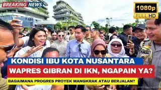 🔴 Wapres Gibran Dua Hari di IKN‼️Ngapain Aja Ya‼️