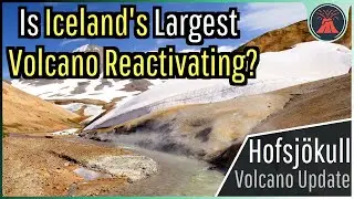 Iceland Volcano Update; Is the Nation's Largest Volcano Reactivating?