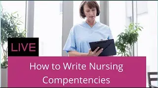 Nursing Competencies ... how to write about them quickly and easily