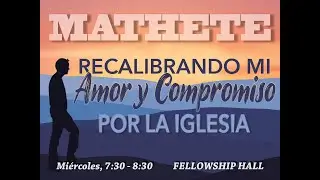 9-8-21 Mathete - Recalibrando Mi Amor Y Compromiso Por La Iglesia