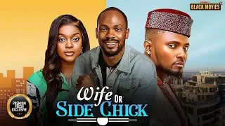 WIFE OR SIDE CHICK (MIWA OLORUNFEMI, DANIEL ETIM EFFIONG, MAURICE SAM ) Latest Nigerian Movie 2025