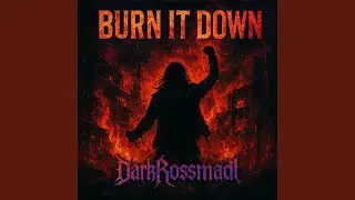 BURN IT DOWN
