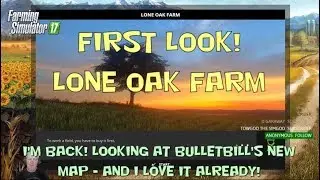 Farming Simulator 17 - Lone Oak Farm by BulletBill - First Look