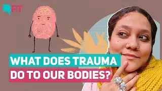 Explained | What Does Trauma Do to Our Bodies and Intimate Relationships? | The Quint