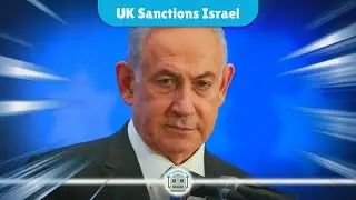 UK Imposes Sanctions and Suspends Trade Talks with Israel Amid Gaza Crisis