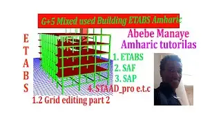 ETABS full Amharic tutorials/ G+5 fifth year integrated design project  / Grid editing part 2/Abebe