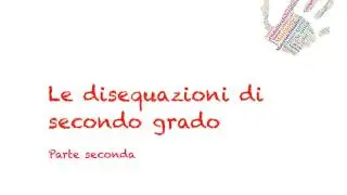 Disequazioni di secondo grado-parte 2