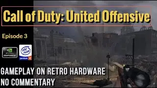 Call of Duty: United Offensive [Ep.3] - Retro PC Gameplay [Geforce 7600 GT - P4 3Ghz][No Commentary]