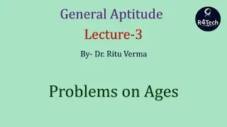 Lecture - 3 | Problems on Ages | General Aptitude | R4Tech