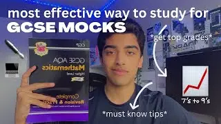 the MOST EFFECTIVE ways to study for GCSE MOCKS | how to get 7&rsquo;s to 9&rsquo;s in ALL your GCSE MOCKS