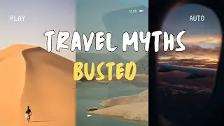 Top 5 Travel Myths : Busted!