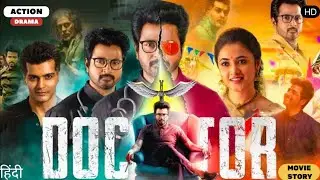 Doctor (2021) Full Story Hindi | Sivakarthikeyan Blockbuster Tamil Movie | Dhruv Patel