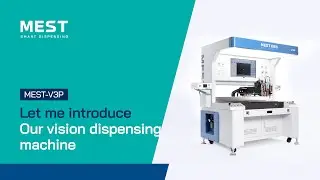 Introduction of Our Vision Dispensing Machine MEST-V3P