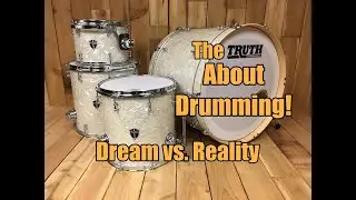 The Truth About Drumming - First Episode - Dream vs. Reality