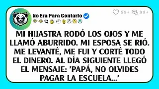 Mi hijastra rodó los ojos y me llamó aburrido. Mi esposa se rió. Me levanté, me fui y corté todo el