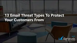 13 Email Threat Types To Protect Your Customers From