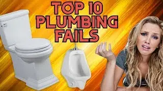 Top 10 Plumbing Fails - FUNNY