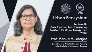 Lecture 54: Case Study on Eco-Engineering Solutions for Waste, Energy, and Water