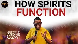 SHOCKING REVELATION ON HOW SPIRIT BEINGS FUNCTION || APOSTLE AROME OSAYI