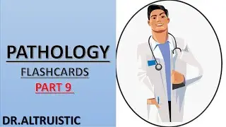 FLASHCARDS: PATHOLOGY PART 9