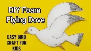 🕊️DIY Foam Bird Craft for Kids | Easy Flying Dove Art Idea