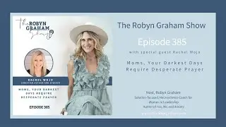 Moms, Your Darkest Days Require Desperate Prayer with Rachel Wojo